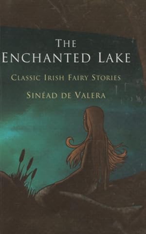 THE ENCHANTED LAKE. Classic Irish Fairy Stories