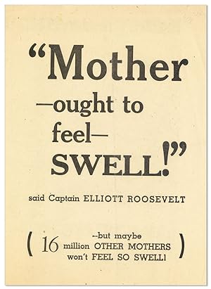 "Mother ought to feel Swell!" said Captain Elliott Roosevelt [.] but maybe 16 million Other Mothe...