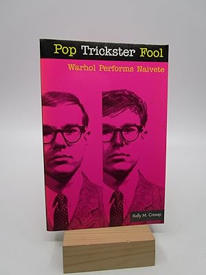 Pop Trickster Fool: WARHOL PERFORMS NAIVETE (Signed First Edition)