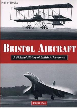 Bristol Aircraft: A Pictorial History of British Achievement