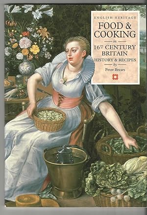 Food and Cooking in 16th-Century Britain: History and Recipes (Food & cooking in Britain)