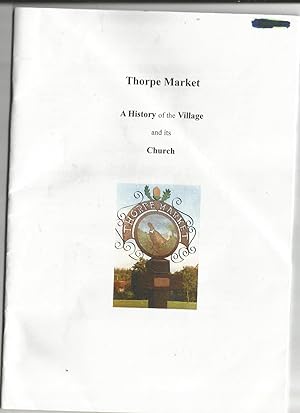Thorpe Market. a History of the Village and It's Church.