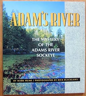 Adam's River. the Mystery of the Adams River Sockeye