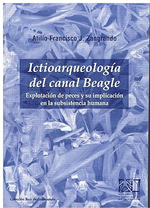 Ictioarqueología del canal Beagle. Explotación de peces y su implicación en la subsistencia humana.