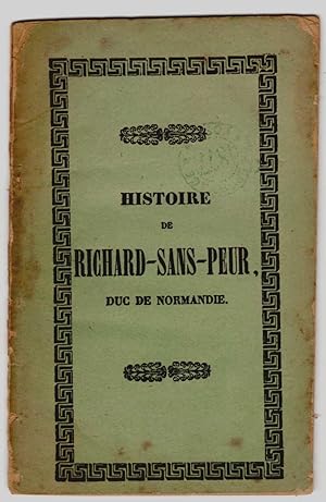 Histoire de Richard-sans-Peur, duc de Normandie, fils de Robert-le-Diable.