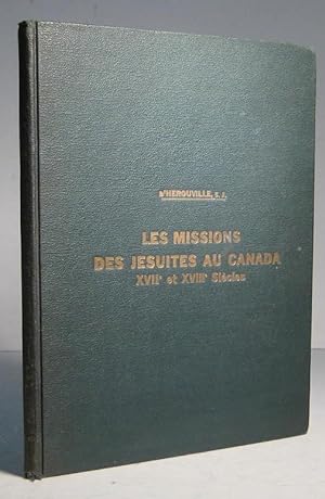 Les Missions des Jésuites au Canada XVIIe (17e) et XVIIIe (18e) siècles. Analyse des documents ex...