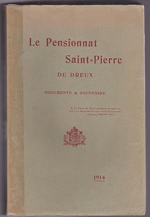 Le Pensionnat Saint Pierre de Dreux - Documents et souvenirs recueillis par un ancien élève
