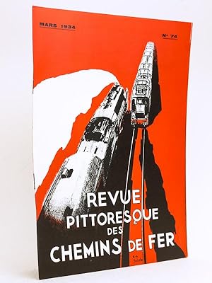 Revue Pittoresque des Chemins de Fer. 6e Année n° 74 Mars 1934 [ Contient notamment : ] L'organis...