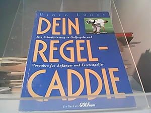 Dein Regel-Caddie und Handicap-Caddie Der Schnelleinstieg in Golfregeln und Vorgaben für Anfänger...