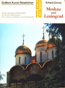 Moskau und Leningrad Kunst, Kultur und Geschichte der beiden Metropolen, des "Goldenen Ringes" und .