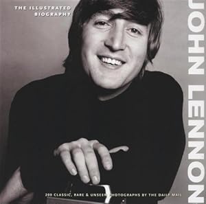 John Lennon: The Illustrated Biography