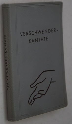 Verschwender-Kantate. [Hrsg.]: Bodo Brodt. Mit farb. Bildern von Bruno Bischofberger