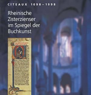 Citeaux 1098 - 1998 : rheinische Zisterzienser im Spiegel der Buchkunst ; Landesmuseum Mainz ; [2...