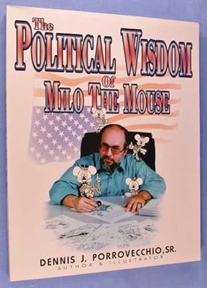 The Political Wisdom of Milo The Mouse (Volume 1 of 5): A Political Satire of Bizarre American Ec...