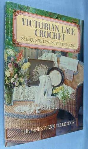 Victorian Lace Crochet - 38 Exquisite Designs for the Home (Vanessa-Ann Collection)