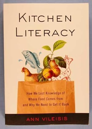 Kitchen Literacy: How We Lost Knowledge of Where Food Comes From and Why We Need to Get It Back