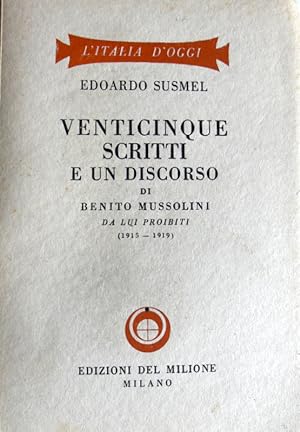 VENTICINQUE SCRITTI E UN DISCORSO DI BENITO MUSSOLINI, DA LUI PROIBITI (1915-1919)
