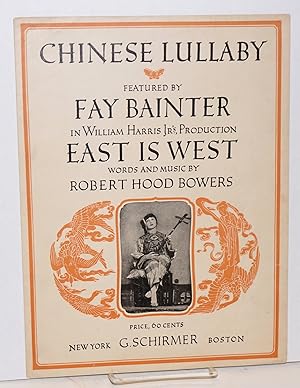 Chinese Lullaby. Featured by Fay Bainter in William Harris Jr's production East is West