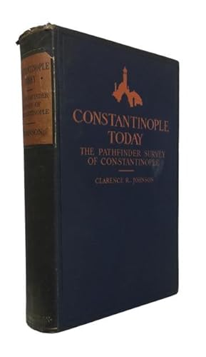 Constantinople To-Day; or the Pathfinder Survey of Constantinople; a Study in Oriental Social Life