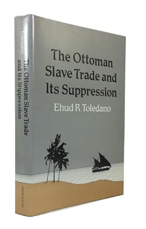 The Ottoman Slave Trade and Its Suppression: 1840-1890