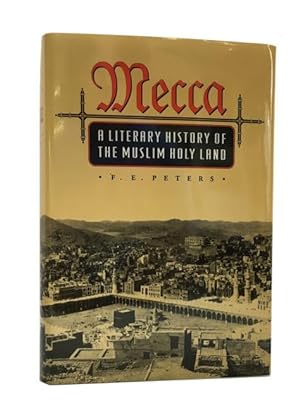 Mecca: A Literary History of the Muslim Holy Land