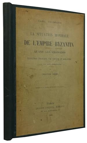 La Situation Mondiale de l'Empire Byzantin avant les Croisades. Traduction Francaise par Renauld ...