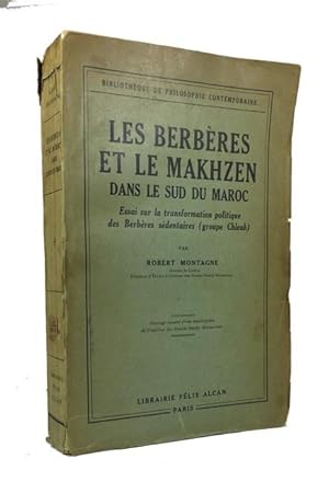 Les Berberes et le Makhzen dans le Sud du Maroc: Essai sur la Transformation Politique des Barber...