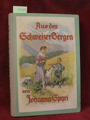 Aus den Schweizer Bergen. Drei Erzählungen für die Jugend von Johanna Spyri.