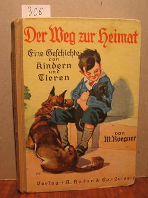 Der Weg zur Heimat. Eine Geschichte von Kindern und Tieren.