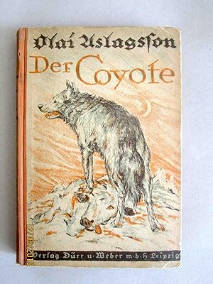 Der Coyote. Bilder aus dem Tierleben der Prärie. - Aus dem Norwegischen von Erwin Magnus.