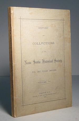 Report and Collections of the Nova Scotia Historical Society for the Years 1882-1883. Volume III (3)