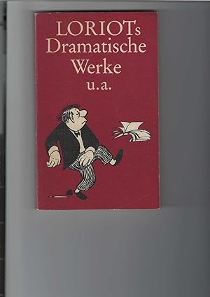 LORIOTs Dramatische Werke u.a. Textauswahl. Auswahl: Frauke Deissner-Jenssen. Mit Abbildungen aus...