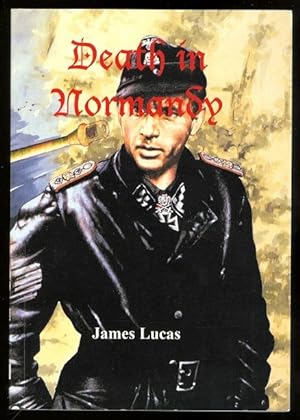 DEATH IN NORMANDY: THE LAST BATTLES OF MICHAEL WITTMANN. JACKBOOT SERIES 002.