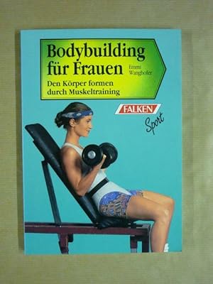 Bodybuilding für Frauen. Den Körper formen durch Muskeltraining.