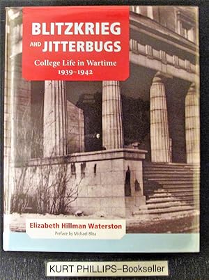 Blitzkrieg and Jitterbugs College Life in Wartime 1939-1942