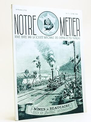Notre Métier. Revue éditée par la Société Nationale des Chemins de fer français. Numéro 7 : 15 Ma...