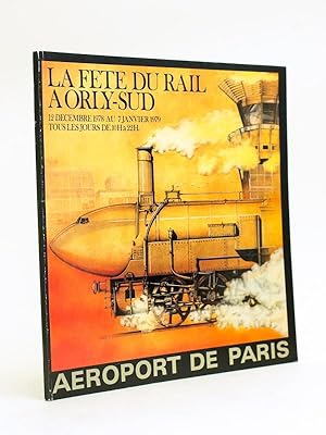 La Fête du Rail à Orly-Sud 12 décembre 1978 au 7 janvier 1979 tous les jours de 10 H à 22 H. Aéro...