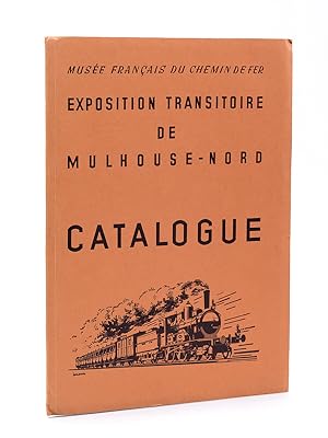 Musée Français du Chemin de Fer. Exposition transitoire de Mulhouse-Nord. Catalogue