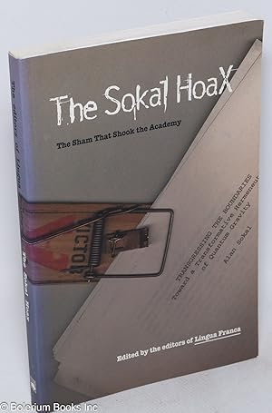 The Sokal hoax; the sham that shook the academy