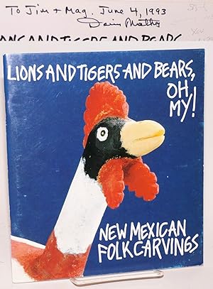 Lions and tigers and bears, oh my! New Mexican folk carvings from the collection of Christine and...
