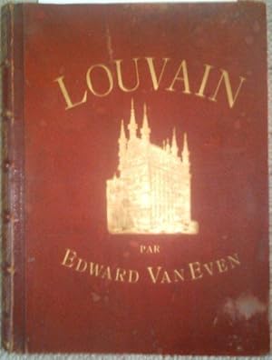 Louvain dans le Passe et dans le Present. Formation de la Ville, Evenements Memorables, Territoir...
