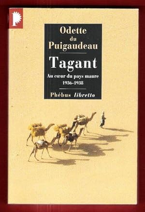 Tagant , Au Coeur du pays Maure 1936 - 1938
