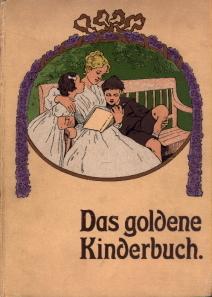 Das goldene Kinderbuch. Eine Auslese der besten und schönsten Erzählungen für die Jugend. Herausg...