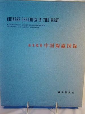 CHINESE CERAMICS IN THE WEST. A Compendium Of Chinese Ceramic Masterpieces In European And Americ...