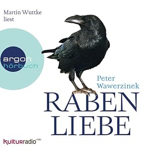 Michael Rotschopf liest Peter Wawerzinek, Rabenliebe [Tonträger]. Hörbuchfassung: Peter Wawerzine...