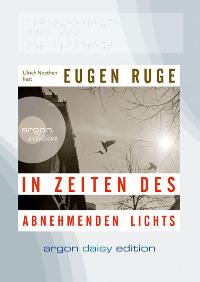 Ulrich Noethen liest Eugen Ruge, In Zeiten des abnehmenden Lichts [Tonträger] : ungekürzte Lesung...