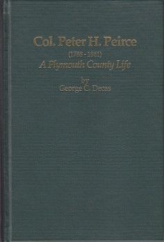 Col. Peter H. Peirce (1788-1861) A Plymouth County Life - SIGNED COPY