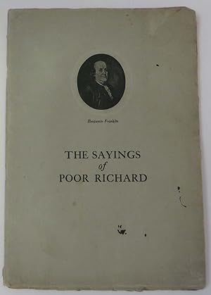 The Sayings of Poor Richard : Wit, Wisdom and Humor of Benjamin Franklin