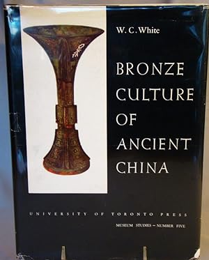 Bronze Culture of Ancient China An Archaeological Study of Bronze Objects from Northern Honan, da...