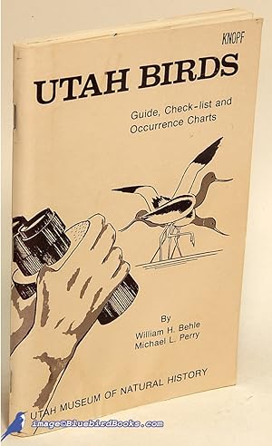 Utah Birds: Check-list, Seasonal and Ecological Occurrence Charts, and Guides to Bird Finding